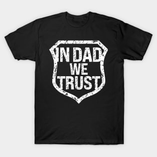 In Dad We Trust T-Shirt